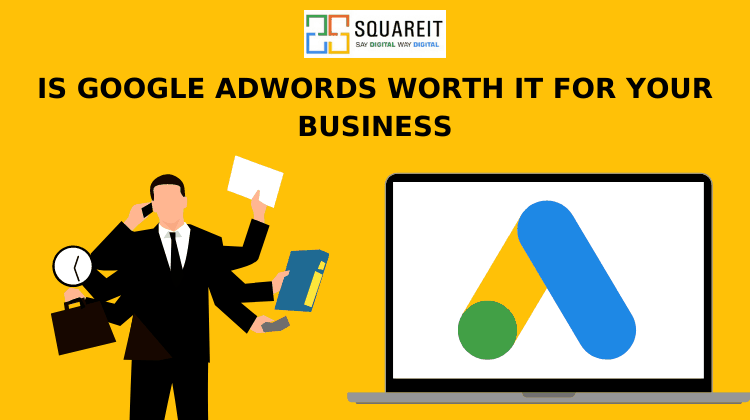 IS GOOGLE ADWORDS WORTH IT FOR YOUR BUSINESS